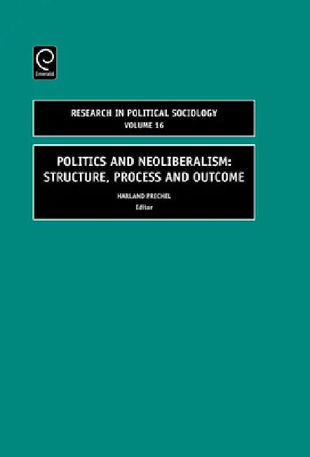 Politics and Neoliberalism (English, Harland Prechel)