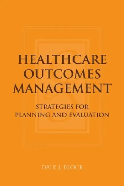 Healthcare Outcomes Management (English, Dale J. Block)