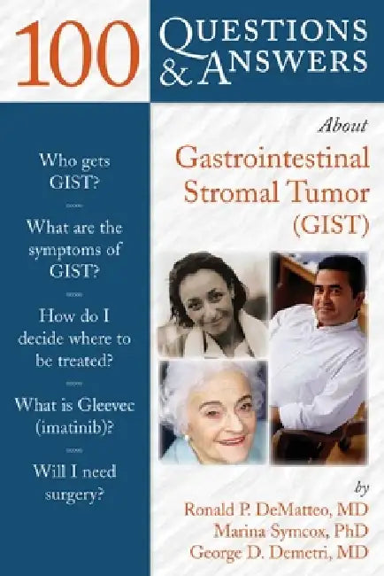 100 Questions & Answers about Gastrointestinal Stromal Tumor (Gist) (English, Ronald Dematteo | Marina Symcox | George D. Demetri)