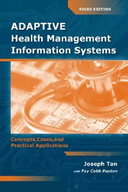 Adaptive Health Management Information Systems (English, Joseph Tan | Fay Cobb Payton)