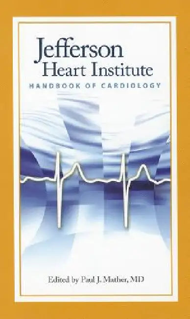 Jefferson Heart Institute Handbook of Cardiology (English, Paul J. Mather (Editor))