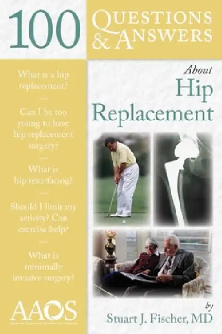 100 Questions & Answers about Hip Replacement (English, Stuart J. Fischer)