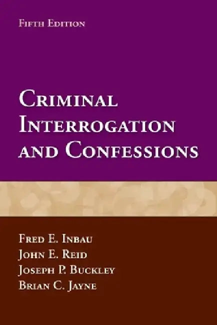 Criminal Interrogation and Confessions (English, Fred E. Inbau | John E. Reid | Joseph P. Buckley)