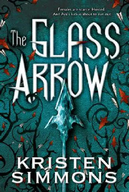 The Glass Arrow (English, Kristen Simmons)