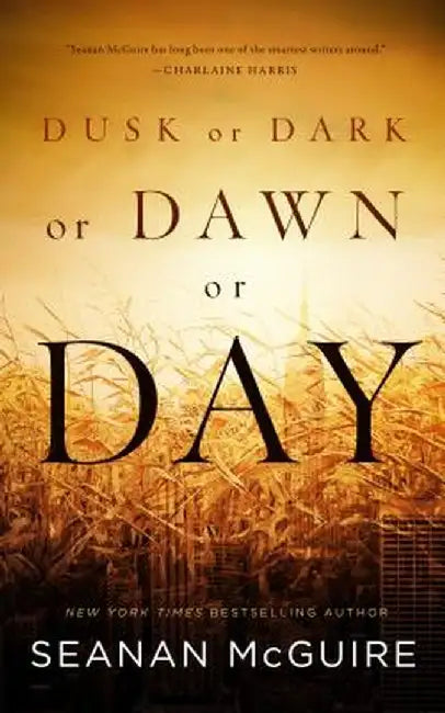 Dusk or Dark or Dawn or Day (English, Seanan McGuire)