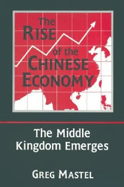 The Rise of the Chinese Economy (English, Greg Mastel)