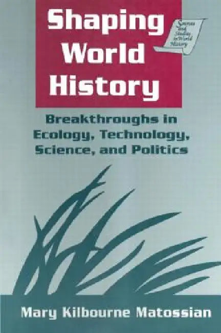 Shaping World History (English, Mary Kilbourne Matossian)