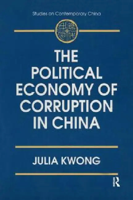 The Political Economy of Corruption in China (English, Julia Kwong)