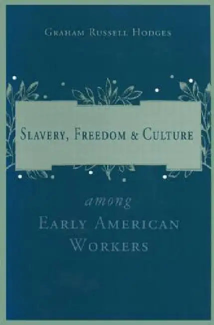 Slavery and Freedom Among Early American Workers (English, Graham Russell Hodges)