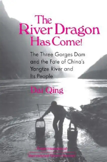 The River Dragon Has Come! (English, Dai Qing | John G. Thibodeau | Michael R. Williams)