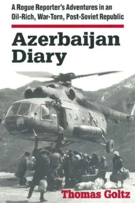 Azerbaijan Diary (English, Thomas Goltz)