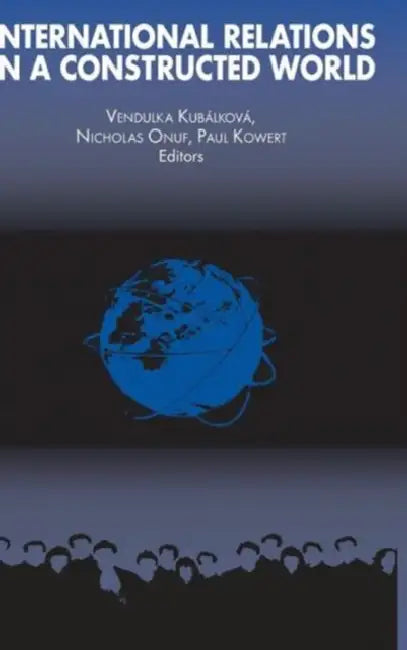 International Relations in a Constructed World (English, Vendulka Kubalkova)