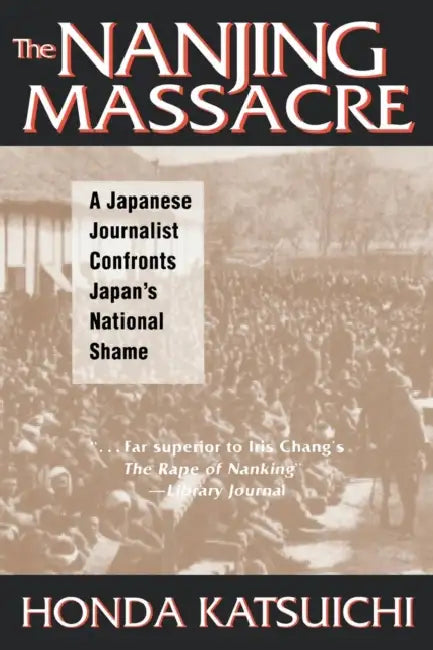 The Nanjing Massacre (English, Katsuichi Honda | Frank Gibney | Karen Sandness)