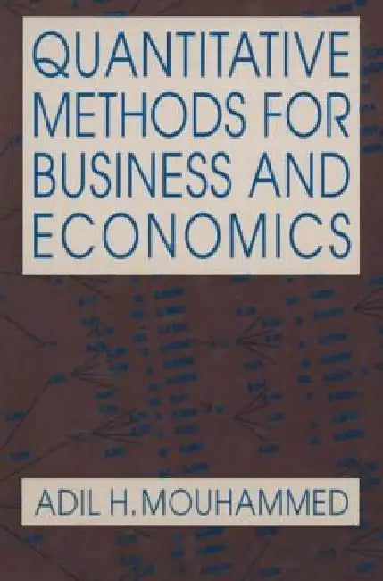 Quantitative Methods for Business and Economics (English, Adil H. Mouhammed)