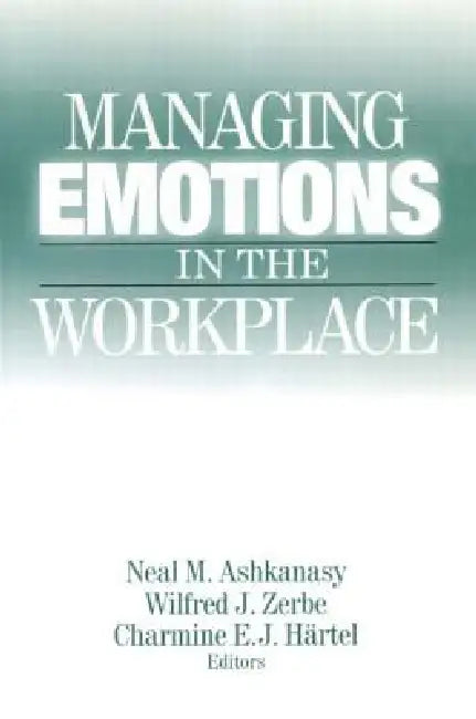 Managing Emotions in the Workplace (English, Neal M. Ashkanasy | Wilfred J. Zerbe | Charmine E. J. Hartel)