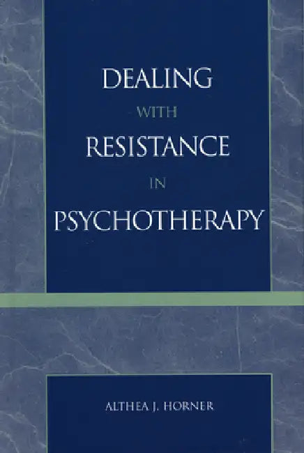 Dealing with Resistance in Psychotherapy (English, PhD Horner Althea J.)