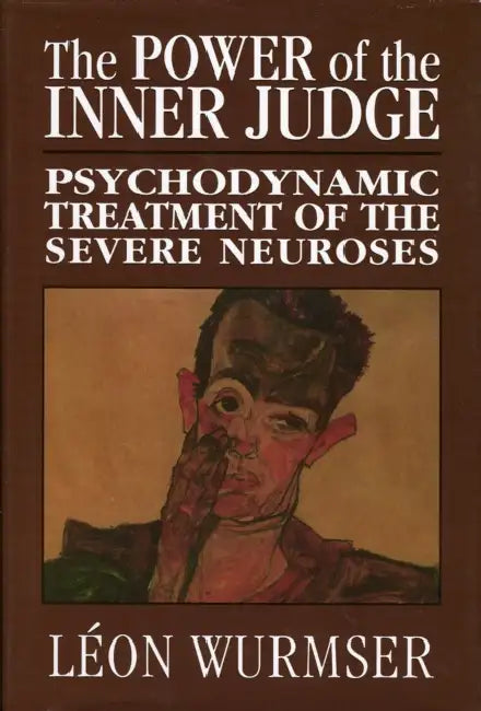 The Power of the Inner Judge (English, Léon Wurmser)