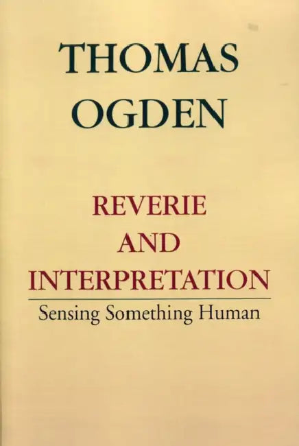 Reverie and Interpretation (English, Thomas H. Ogden)