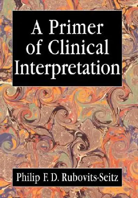 A Primer of Clinical Interpretation (English, Philip Rubovits-Seitz)