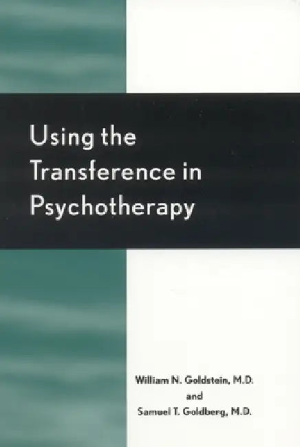 Using the Transference in Psychotherapy (English, William N. Goldstein | Samuel T. Goldberg)