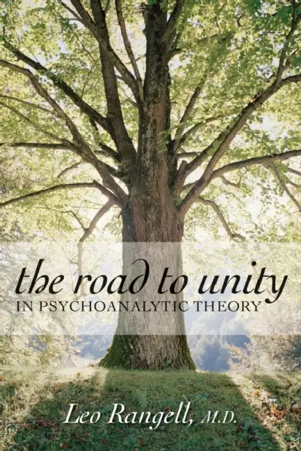 The Road to Unity in Psychoanalytic Theory (English, Leo Rangell)