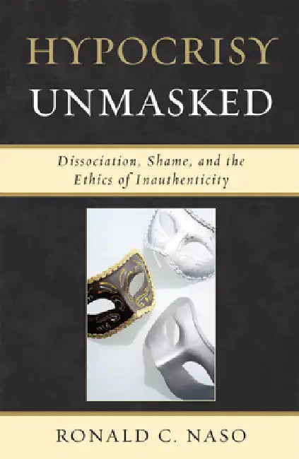 Hypocrisy Unmasked (English, Ronald C. Naso)