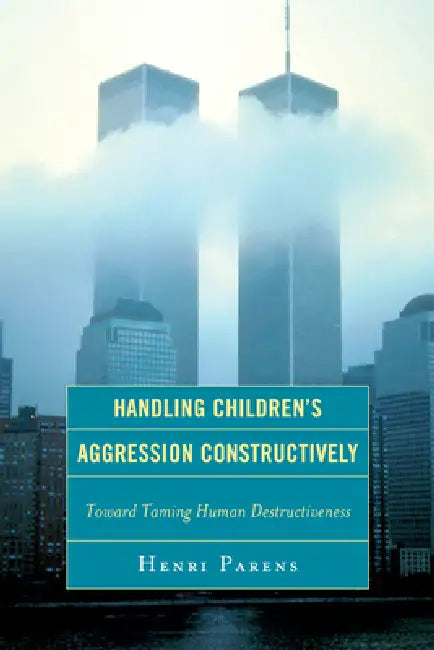 Handling Children's Aggression Constructively (English, Henri Parens)