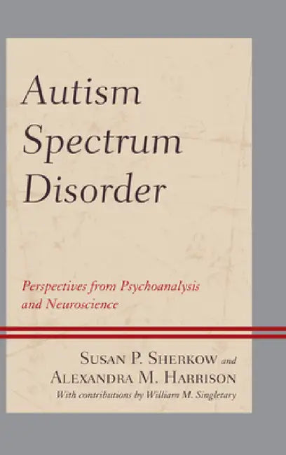 Autism Spectrum Disorder (English, Susan P. Sherkow | William M. Singletary | Alexandra M. Harrison)