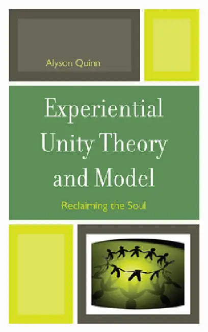 Experiential Unity Theory and Model (English, Alyson Quinn)