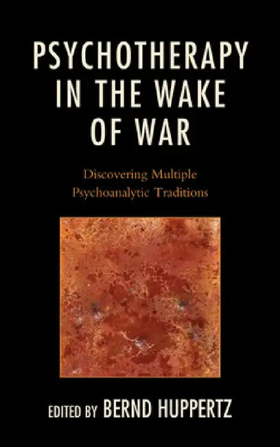 Psychotherapy in the Wake of War (English, Bernd Huppertz | Robert S. Wallerstein | Theodore Jacobs)