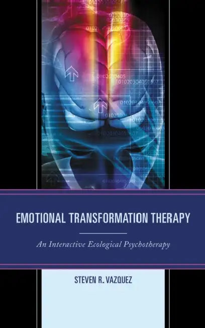 Emotional Transformation Therapy (English, Steven R. Vazquez)