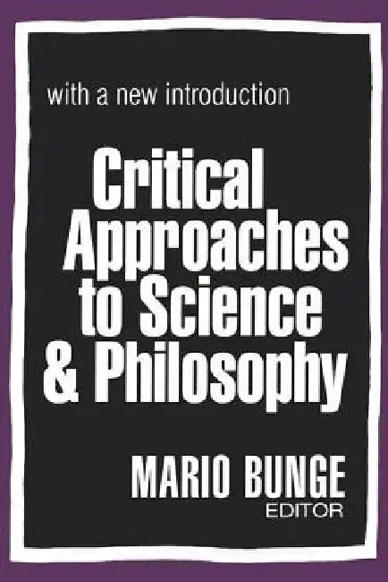 Critical Approaches to Science and Philosophy (English, Mario Bunge)
