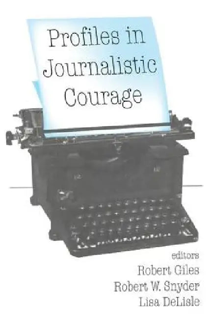 Profiles in Journalistic Courage (English, Lisa DeLisle)