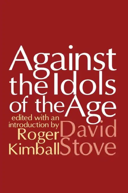 Against the Idols of the Age (English, David Stove)