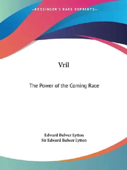 Vril: The Power of the Coming Race (English, Edward Bulwer Lytton)