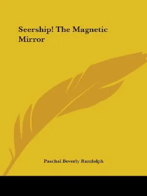 Seership! The Magnetic Mirror (English, Paschal Beverly Randolph)