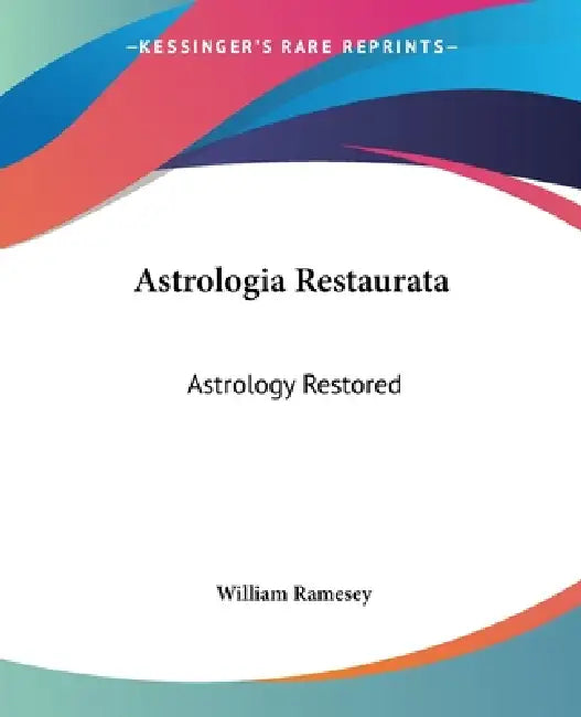 Astrologia Restaurata (English, William Ramesey)