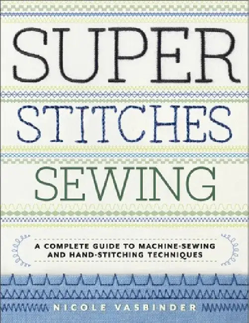 Super Stitches Sewing (English, Nicole Vasbinder)