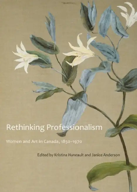 Rethinking Professionalism (English, Kristina Huneault | Janice Anderson)