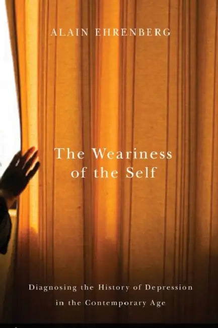 The Weariness of the Self (English, Alain Ehrenberg)