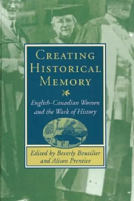 Creating Historical Memory (English, Beverly Boutilier)
