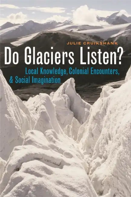 Do Glaciers Listen? (English, Julie Cruikshank)