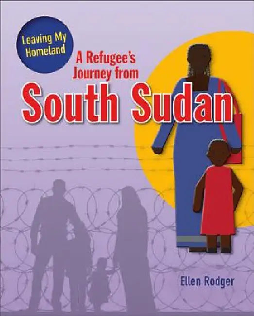 A Refugee's Journey from South Sudan (English, Ellen Rodger)