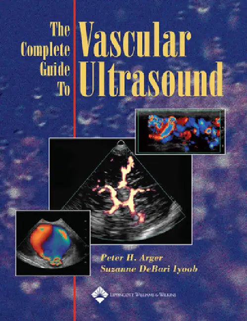 The Complete Guide to Vascular Ultrasound (English, Peter H. Arger | Suzanne Debari Iyoob)