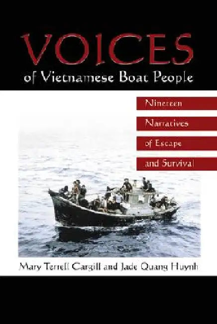 Voices of Vietnamese Boat People (English, Mary Terrell Cargill | Jade Quang Huynh)