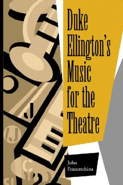 Duke Ellington's Music for the Theatre (English, John Franceschina)