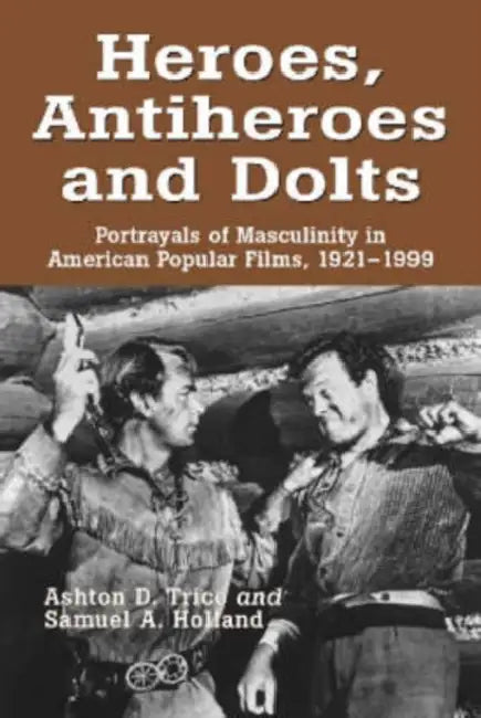 Heroes, Antiheroes and Dolts (English, Ashton D. Trice | Samuel A. Holland)
