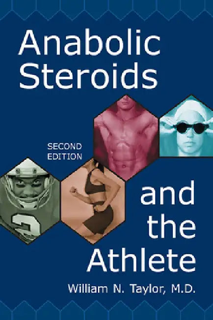 Anabolic Steroids and the Athlete (English, William N. Taylor)
