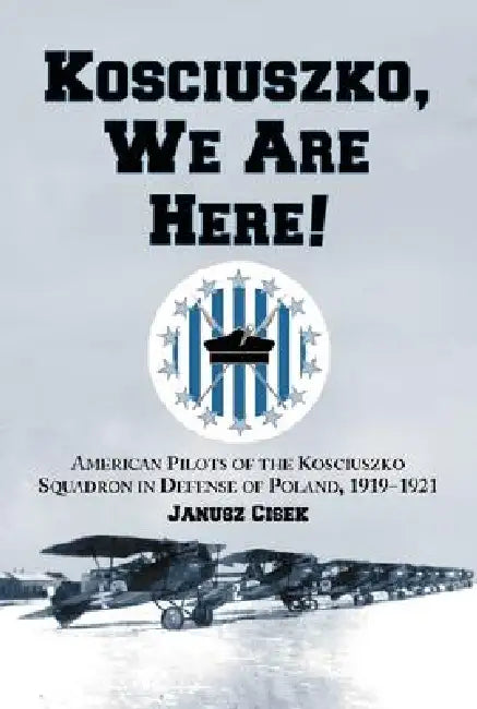 Kosciuszko, We Are Here! (English, Janusz Cisek)