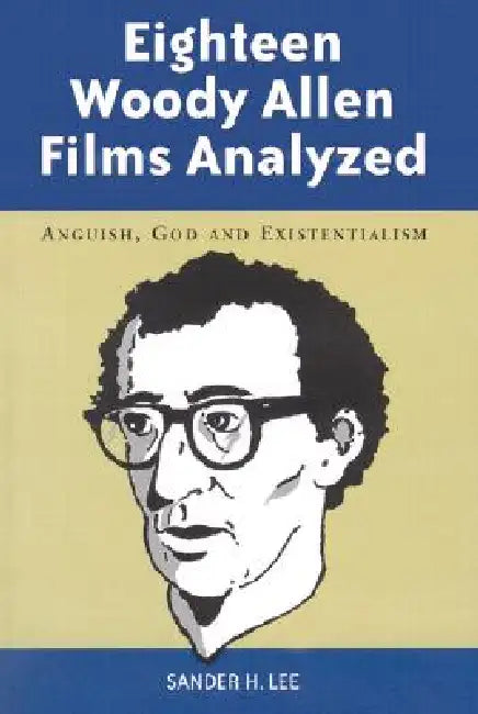 Eighteen Woody Allen Films Analyzed (English, Sander H. Lee)